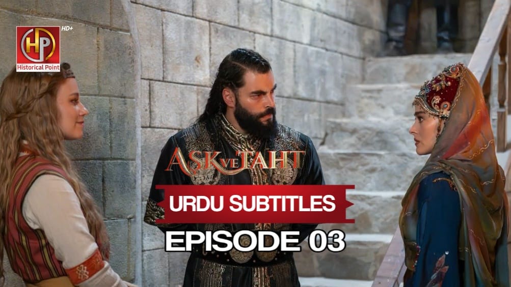 Ask Ve Taht Episode 03 Urdu Subtitles